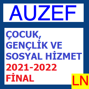 Çocuk, Gençlik Ve Sosyal Hizmet 2021-2022 Final