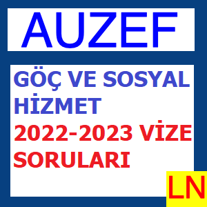 Göç ve Sosyal Hizmet 2022-2023 Vize Soruları