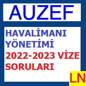 Havalimanı Yönetimi 2022-2023 Vize Soruları