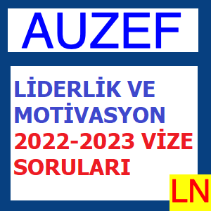 Liderlik ve Motivasyon 2022-2023 Vize Soruları