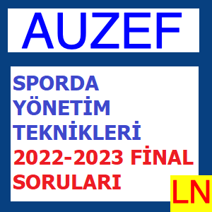 Sporda Yönetim Teknikleri 2022-2023 Final Soruları