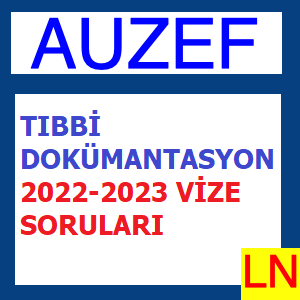 Tıbbi Dokümantasyon 2022-2023 Vize Soruları