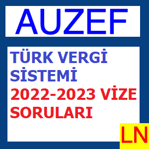 Türk Vergi Sistemi 2022-2023 Vize Soruları