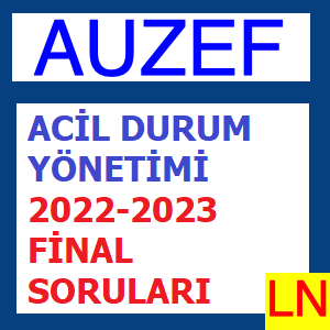 Acil Durum Yönetimi 2022-2023 Final Soruları