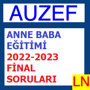 Anne Baba Eğitimi 2022-2023 Final Soruları