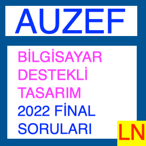 Auzef Bilgisayar Destekli Tasarım 2022 Final Soruları-min
