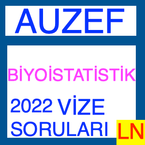 Auzef Biyoistatistik 2022 Vize Soruları