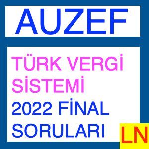 Auzef Türk Vergi Sistemi 2022 Final Soruları