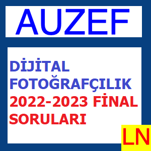 Dijital Fotoğrafçılık 2022-2023 Final Soruları
