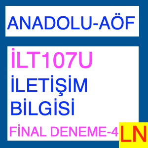 İLT107U İletişim Bilgisi Final Deneme Sınavı -4