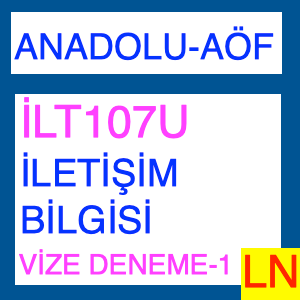 İLT107U İletişim Bilgisi Vize Deneme Sınavı -1