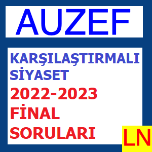 Karşılaştırmalı Siyaset 2022-2023 Final Soruları
