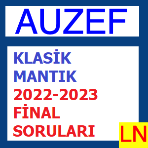 Klasik Mantık 2022-2023 Final Soruları