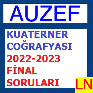 Kuaterner Coğrafyası 2022-2023 Final Soruları