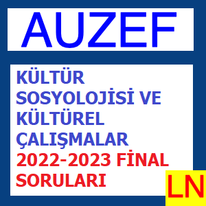 Kültür Sosyolojisi ve Kültürel Çalışmalar 2022-2023 Final