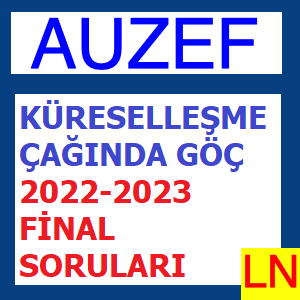 Küreselleşme Çağında Göç 2022-2023 Final Soruları