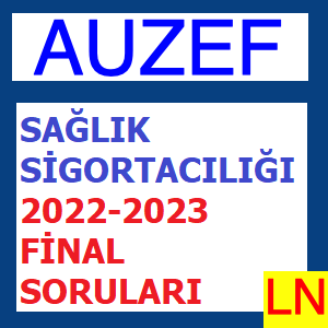 Sağlık Sigortacılığı 2022-2023 Final Soruları