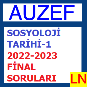 Sosyoloji Tarihi-1 2022-2023 Final Soruları