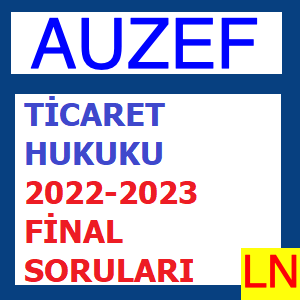 Ticaret Hukuku 2022-2023 Final Soruları