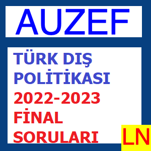 Türk Dış Politikası 2022-2023 Final Soruları