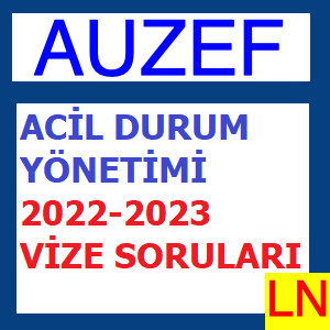Acil Durum Yönetimi 2022-2023 Vize Soruları