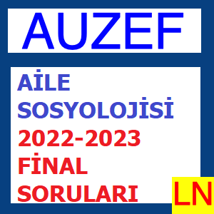 Aile Sosyolojisi 2022-2023 Final Soruları