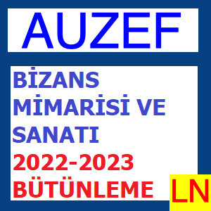 Bizans Mimarisi Ve Sanatı 2022-2023 Bütünleme Soruları