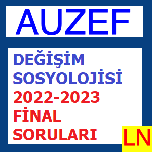 Değişim Sosyolojisi 2022-2023 Final Soruları