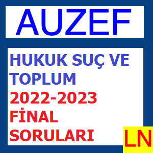Hukuk Suç ve Toplum 2022-2023 Final Soruları