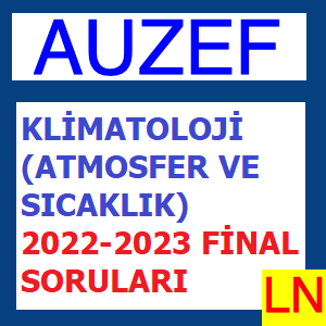 Klimatoloji ( Atmosfer Ve Sıcaklık ) 2022-2023 Final Soruları