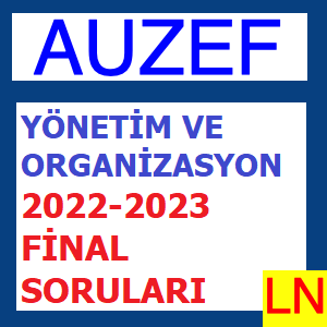 Yönetim Ve Organizasyon 2022-2023 Final Soruları