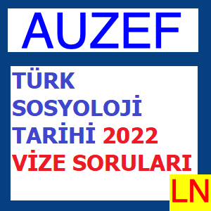 Türk Sosyoloji Tarihi 2022 Vize Soruları