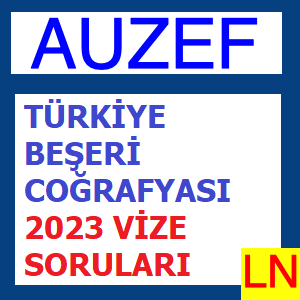 Türkiye Beşeri Coğrafyası 2023 Vize Soruları