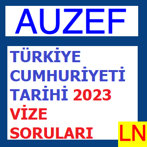 Türkiye Cumhuriyeti Tarihi 2023 Vize Soruları