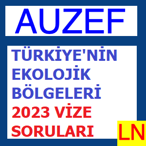 Türkiye’nin Ekolojik Bölgeleri 2023 Vize Soruları