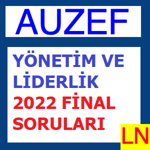 Yönetim ve Liderlik 2022 Final Soruları