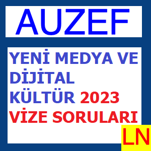 Yeni Medya Ve Dijital Kültür 2023 Vize Soruları