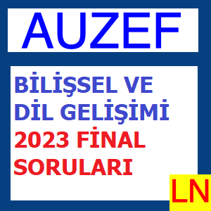Bilişsel Ve Dil Gelişimi 2023 Final Soruları