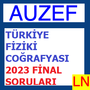 Türkiye Fiziki Coğrafyası 2023 Final Soruları
