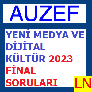 Yeni Medya Ve Dijital Kültür 2023 Final Soruları