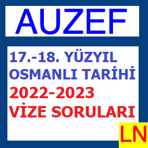 17.-18. Yüzyıl Osmanlı Tarihi 2022-2023 Vize Soruları