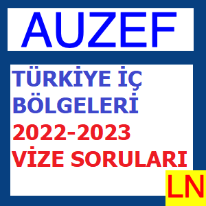 Türkiye iç Bölgeleri 2022-2023 Vize Soruları