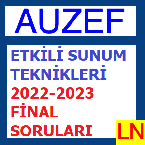 Etkili Sunum Teknikleri 2022-2023 Final Soruları
