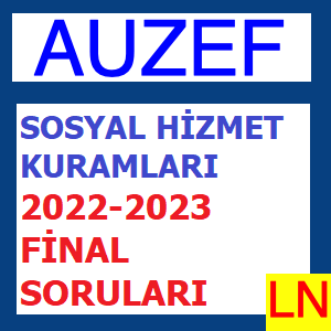 Sosyal Hizmet Kuramları 2022-2023 Final Soruları