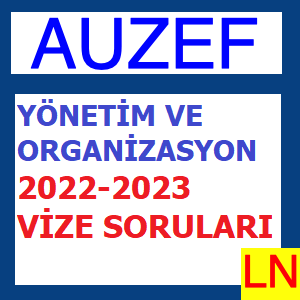 Yönetim Ve Organizasyon 2022-2023 Vize Soruları