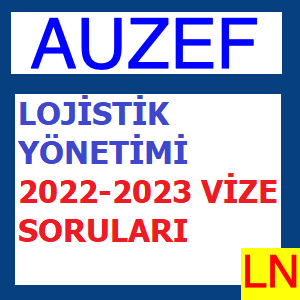 Lojistik Yönetimi 2022-2023 Vize Soruları