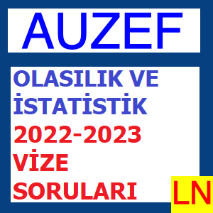 Olasılık Ve İstatistik 2022-2023 Vize Soruları