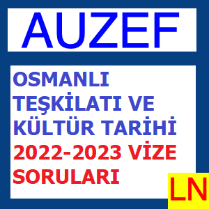 Osmanlı Teşkilatı ve Kültür Tarihi 2022-2023 Vize Soruları