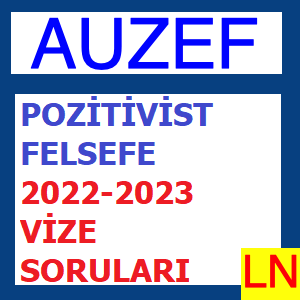 Pozitivist Felsefe 2022-2023 Vize Soruları