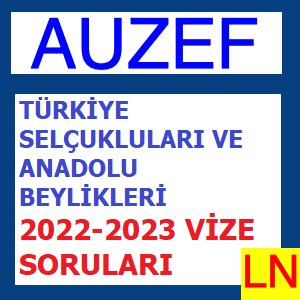 Türkiye Selçukluları ve Anadolu Beylikleri Tarihi 2022-2023 Vize Soruları